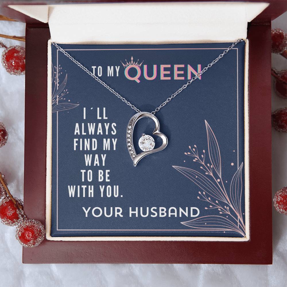 Gift For My Queen From Husband - I Will Always Find My Way To Be With You