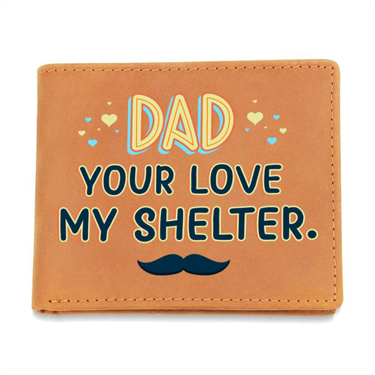 Gift for Dad Your love My Shelter