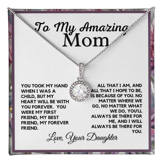 To My Amazing Mom -From Daughter - My Forever Friend