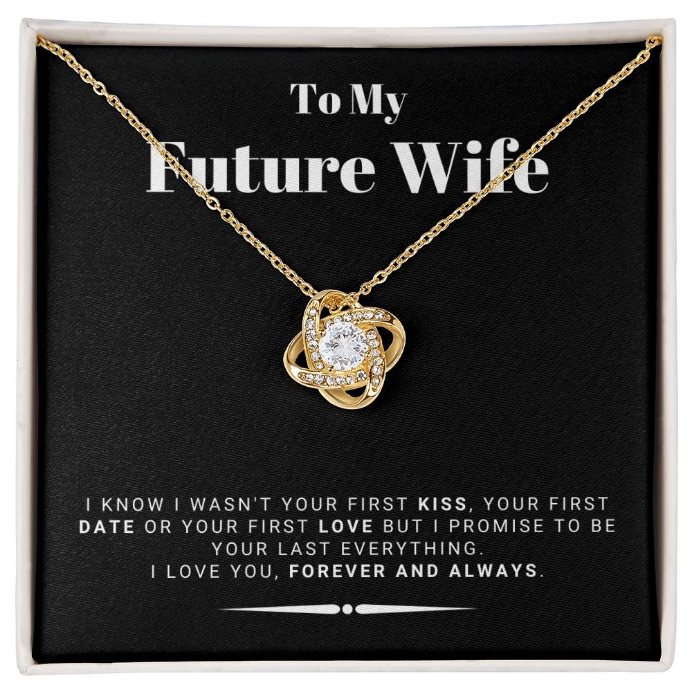 Gift For Future Wife From Husband To Be - I Promise To Be Your Last Everything