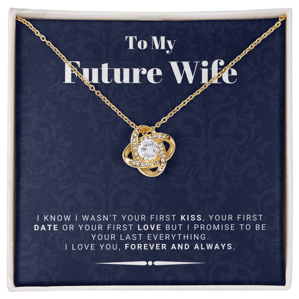 Gift For Future Wife From Husband To Be - I Promise To Be Your Last Everything