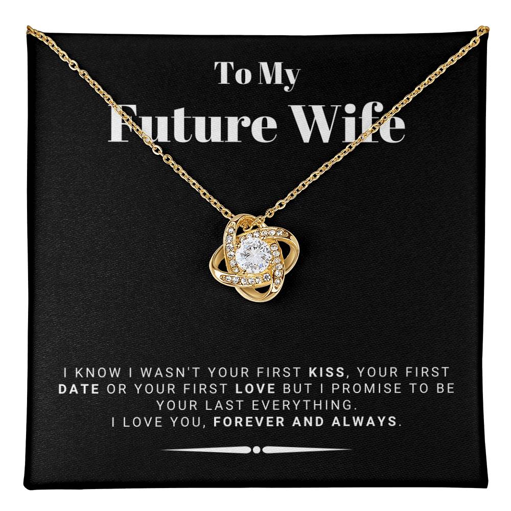 Gift For Future Wife From Husband To Be - I Promise To Be Your Last Everything