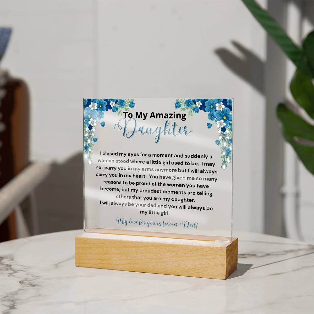 To My Amazing Daughter - Always Be Your Little Girl Acrylic Plaque