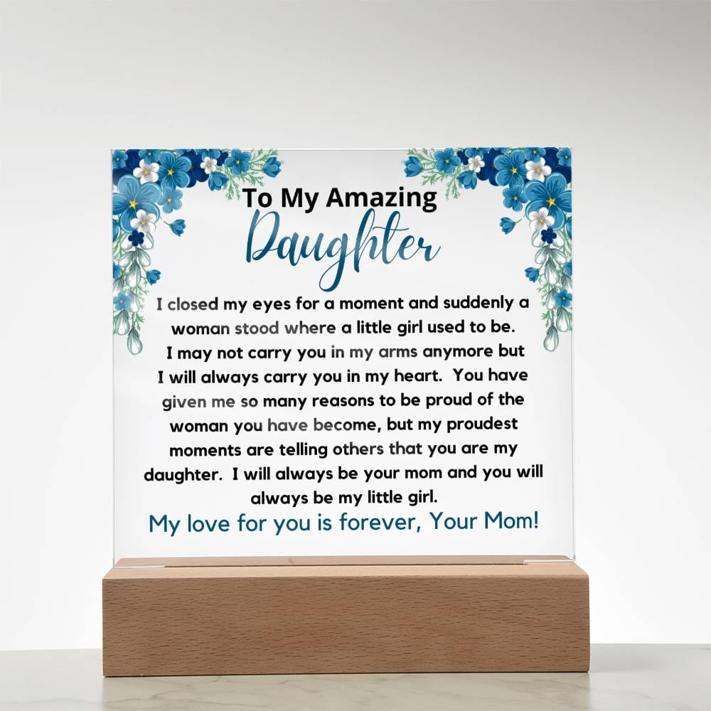 To My Amazing Daughter - Always Be My Little Girl Acrylic Plaque