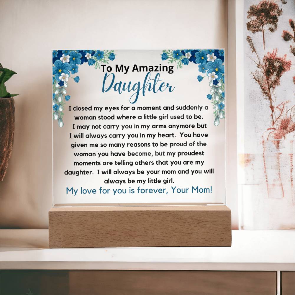 To My Amazing Daughter - Always Be My Little Girl Acrylic Plaque