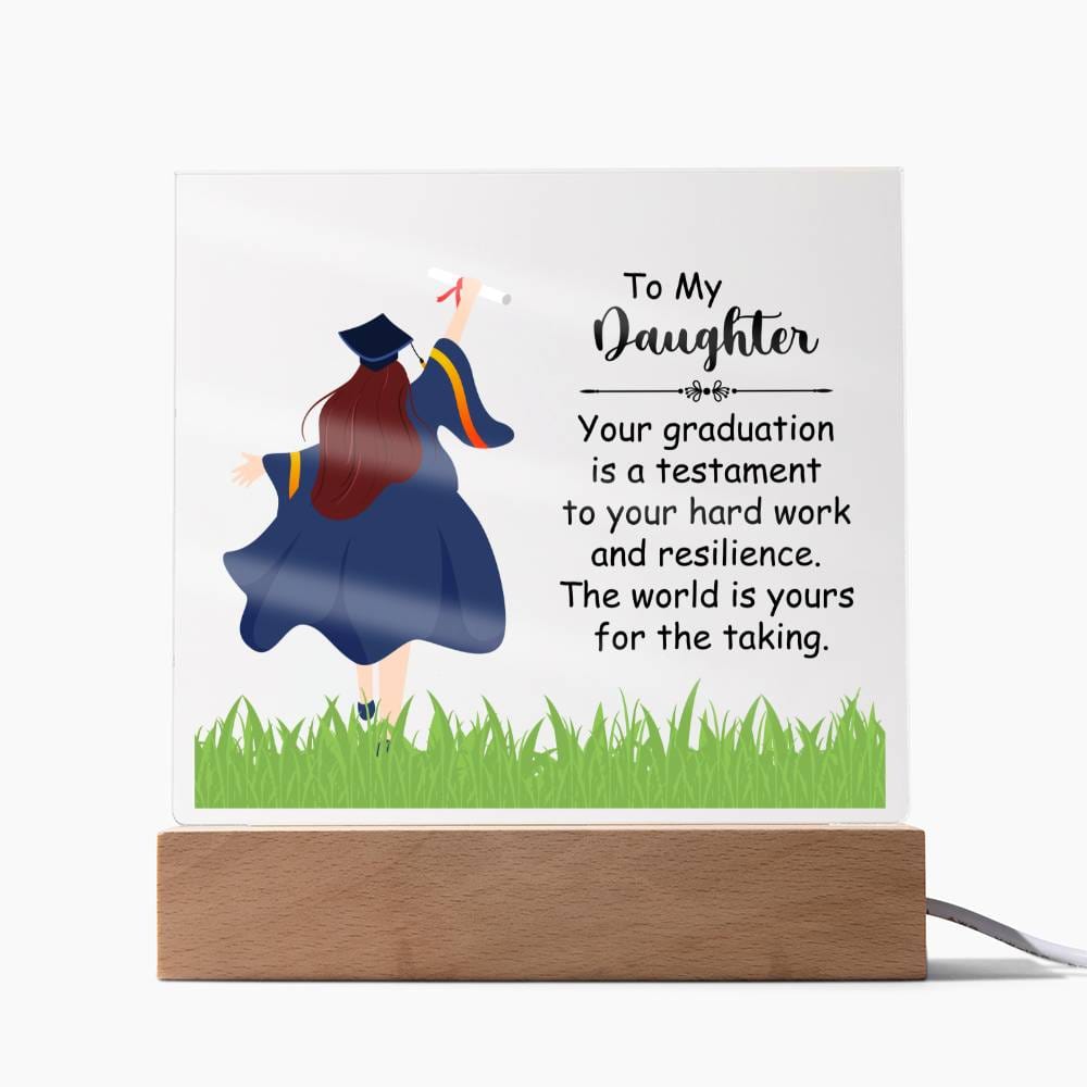 My Daughter - Your Hard Work- Graduation Acrylic Gift