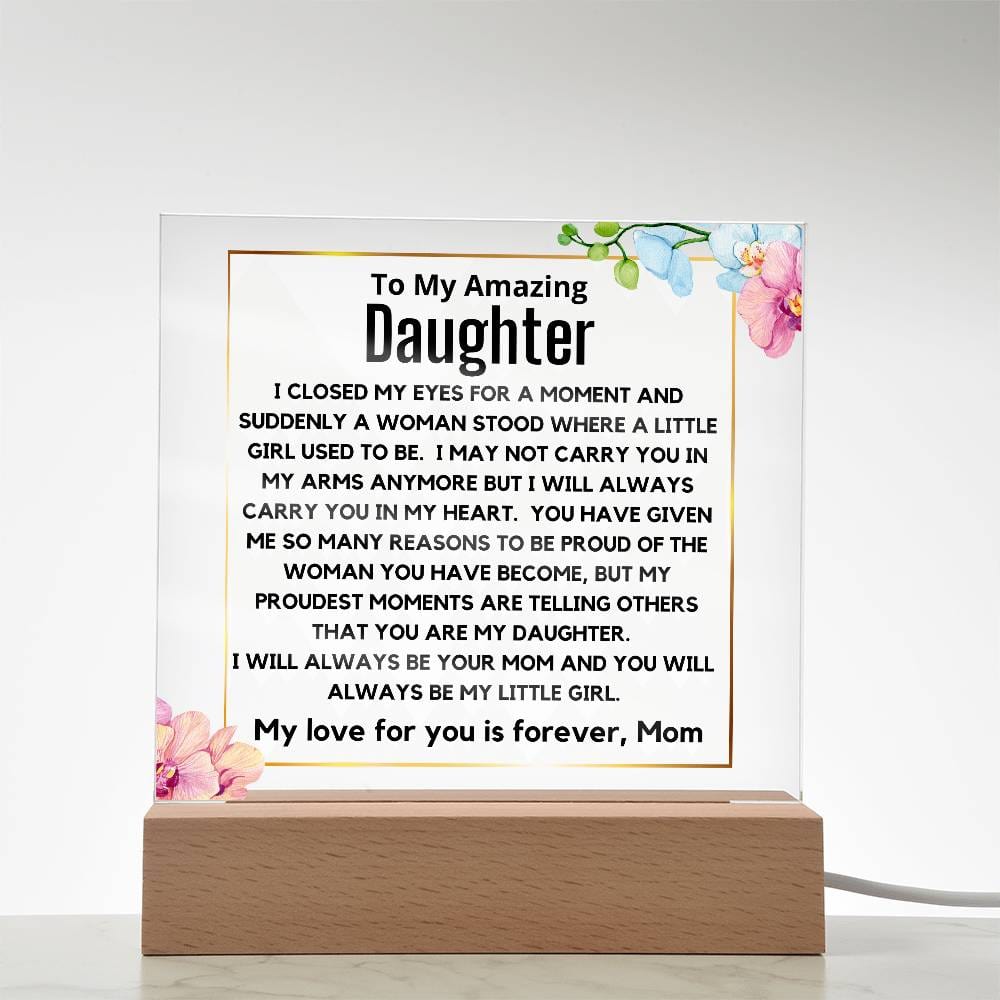 To My Amazing Daughter - You Will Always Be My Little Girl Acrylic Plaque