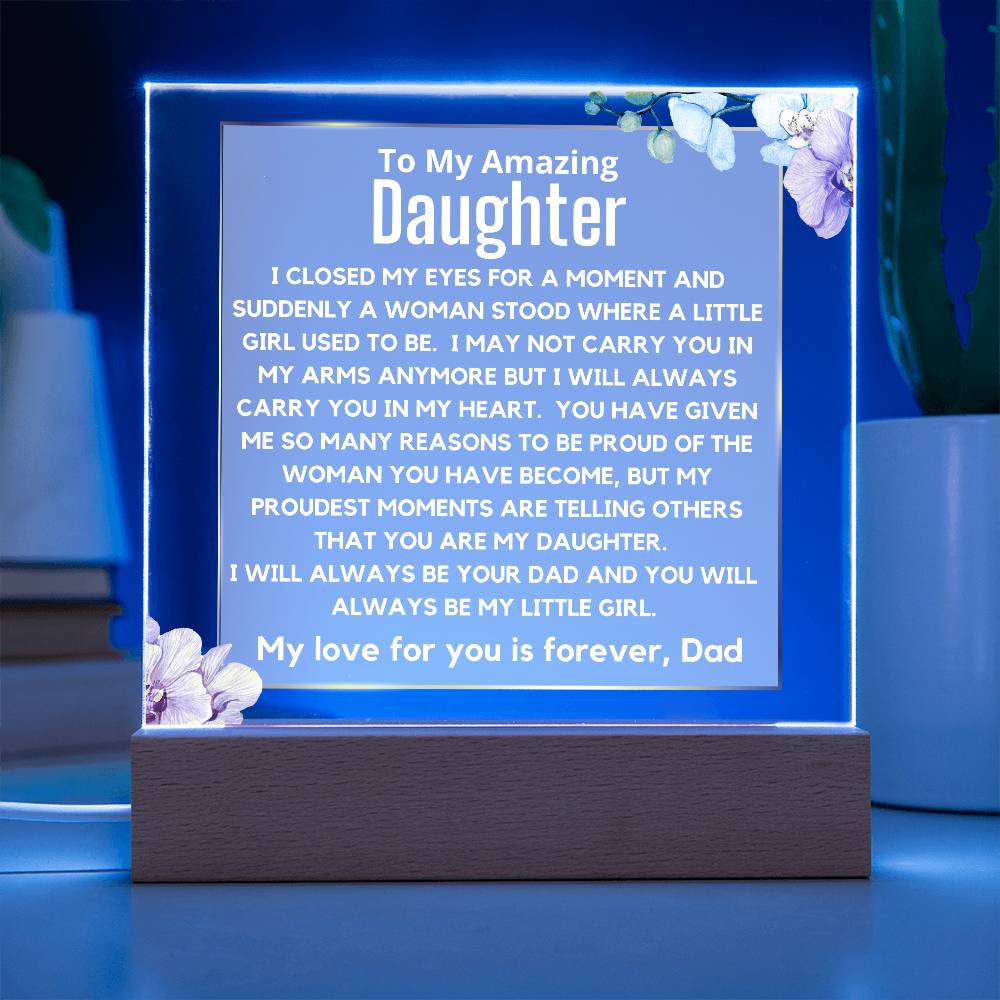 To My Amazing Daughter - You Will Always Be My Little Girl Acrylic Plaque