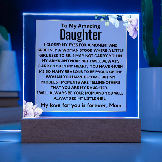 To My Amazing Daughter - You Will Always Be My Little Girl Acrylic Plaque