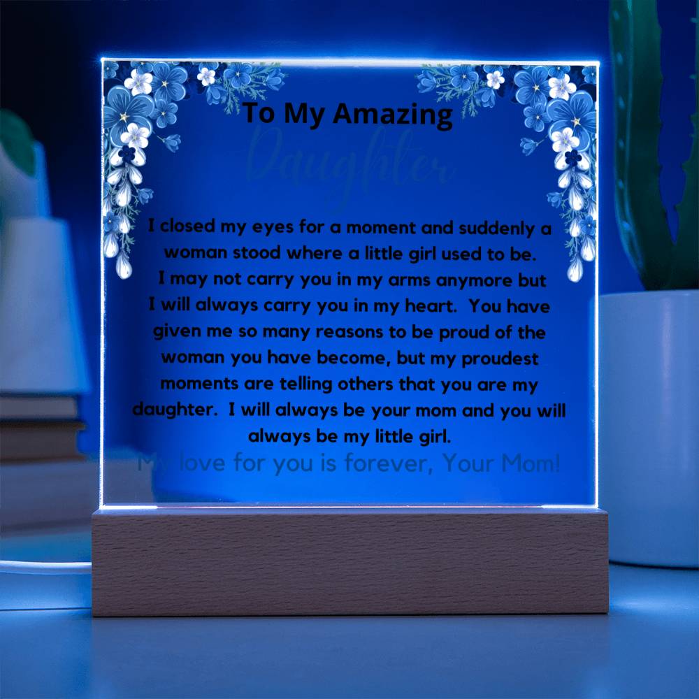 To My Amazing Daughter - Always Be My Little Girl Acrylic Plaque