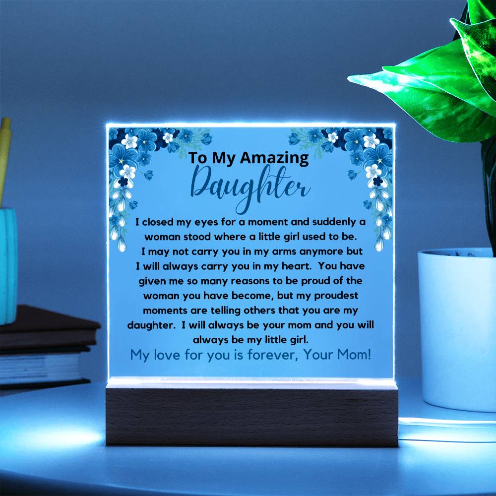 To My Amazing Daughter - Always Be My Little Girl Acrylic Plaque