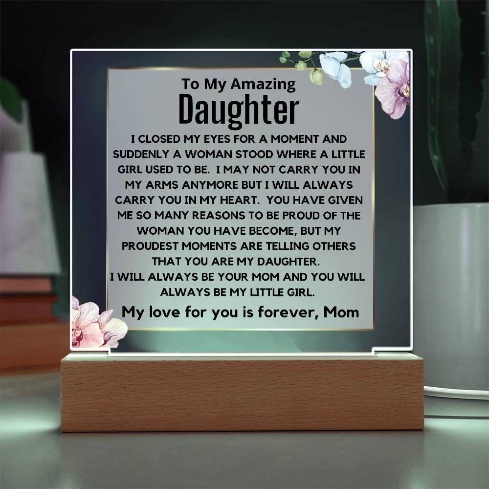 To My Amazing Daughter - You Will Always Be My Little Girl Acrylic Plaque