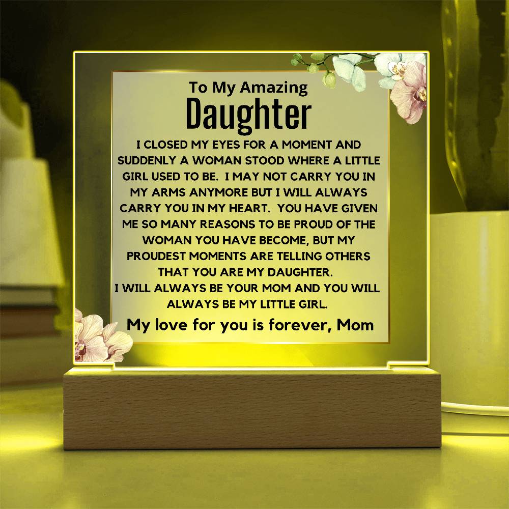 To My Amazing Daughter - You Will Always Be My Little Girl Acrylic Plaque