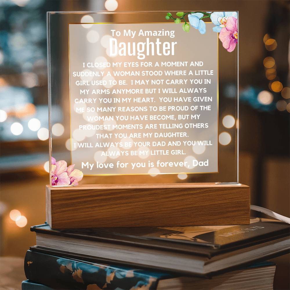 To My Amazing Daughter - You Will Always Be My Little Girl Acrylic Plaque