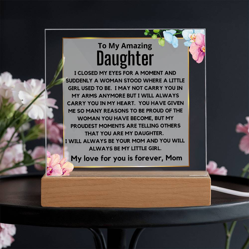 To My Amazing Daughter - You Will Always Be My Little Girl Acrylic Plaque