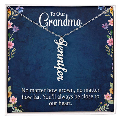 To our Grandma - You are always close to our  heart