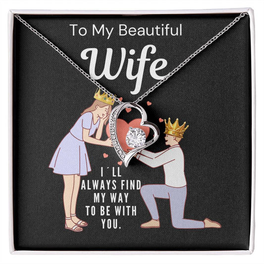 Gift For Beautiful Wife From Husband - Always Find My Way To Be With You