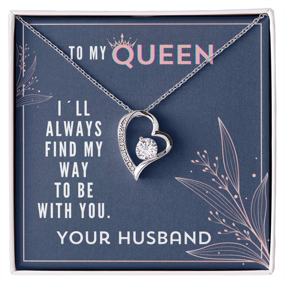 Gift For My Queen From Husband - I Will Always Find My Way To Be With You