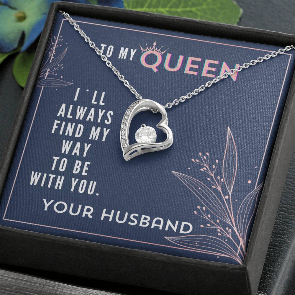 Gift For My Queen From Husband - I Will Always Find My Way To Be With You