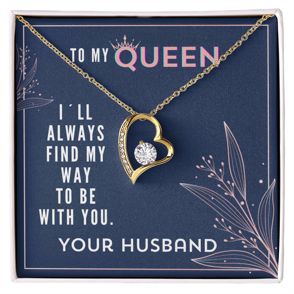 Gift For My Queen From Husband - I Will Always Find My Way To Be With You