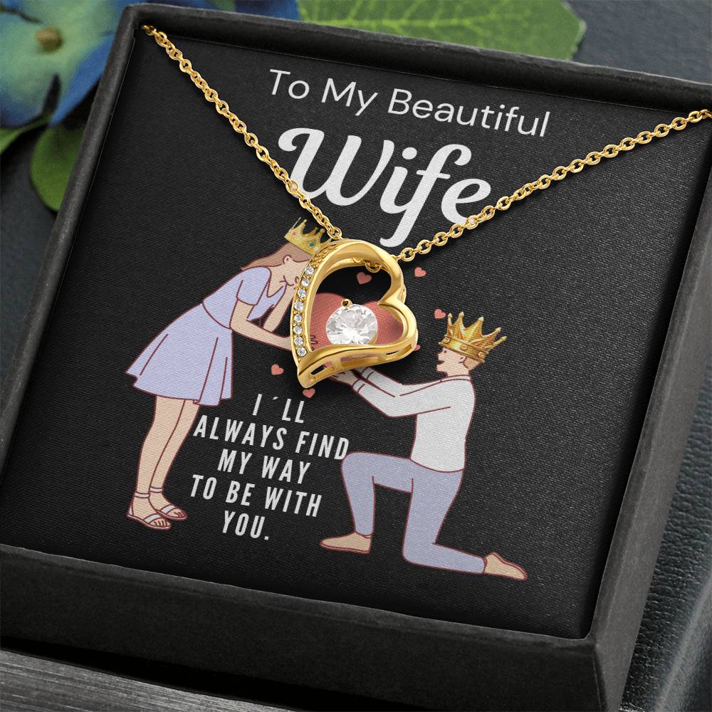 Gift For Beautiful Wife From Husband - Always Find My Way To Be With You