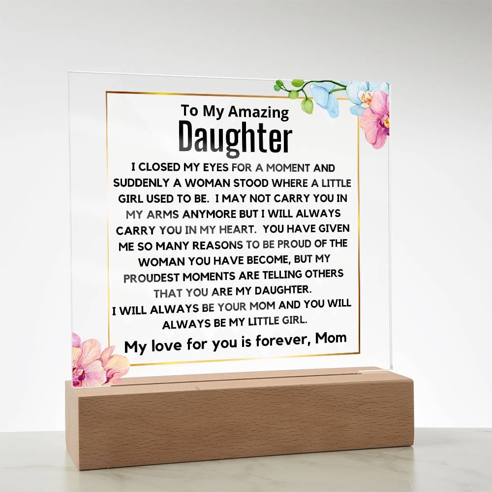 To My Amazing Daughter - You Will Always Be My Little Girl Acrylic Plaque