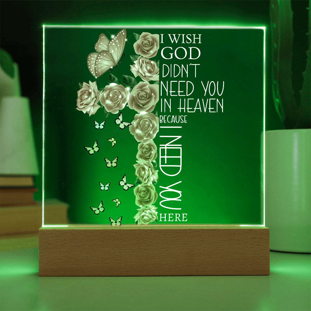 I Need You Here Memorial Acrylic Plaque