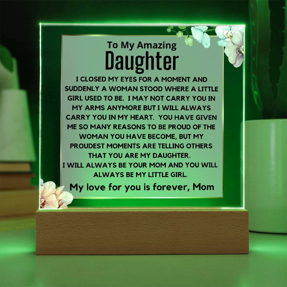 To My Amazing Daughter - You Will Always Be My Little Girl Acrylic Plaque