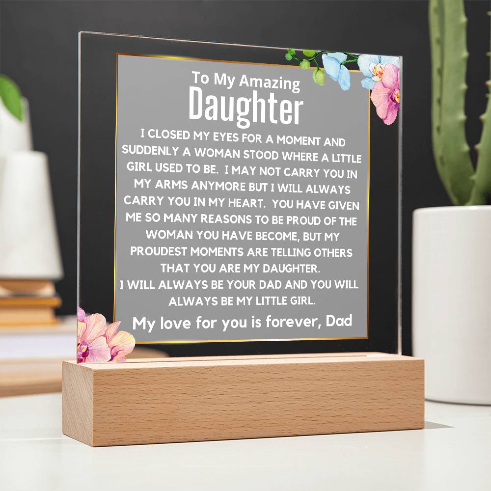 To My Amazing Daughter - You Will Always Be My Little Girl Acrylic Plaque