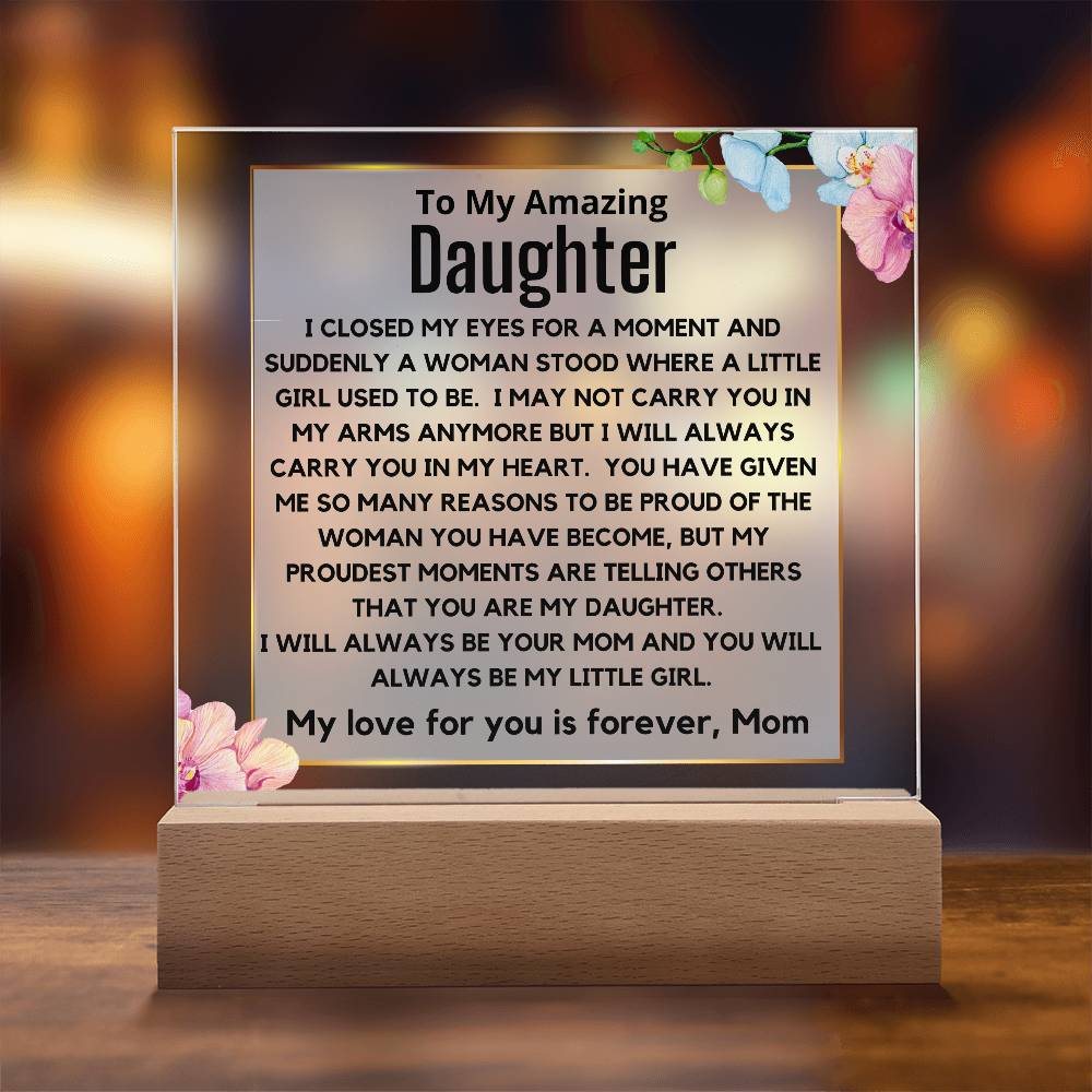 To My Amazing Daughter - You Will Always Be My Little Girl Acrylic Plaque