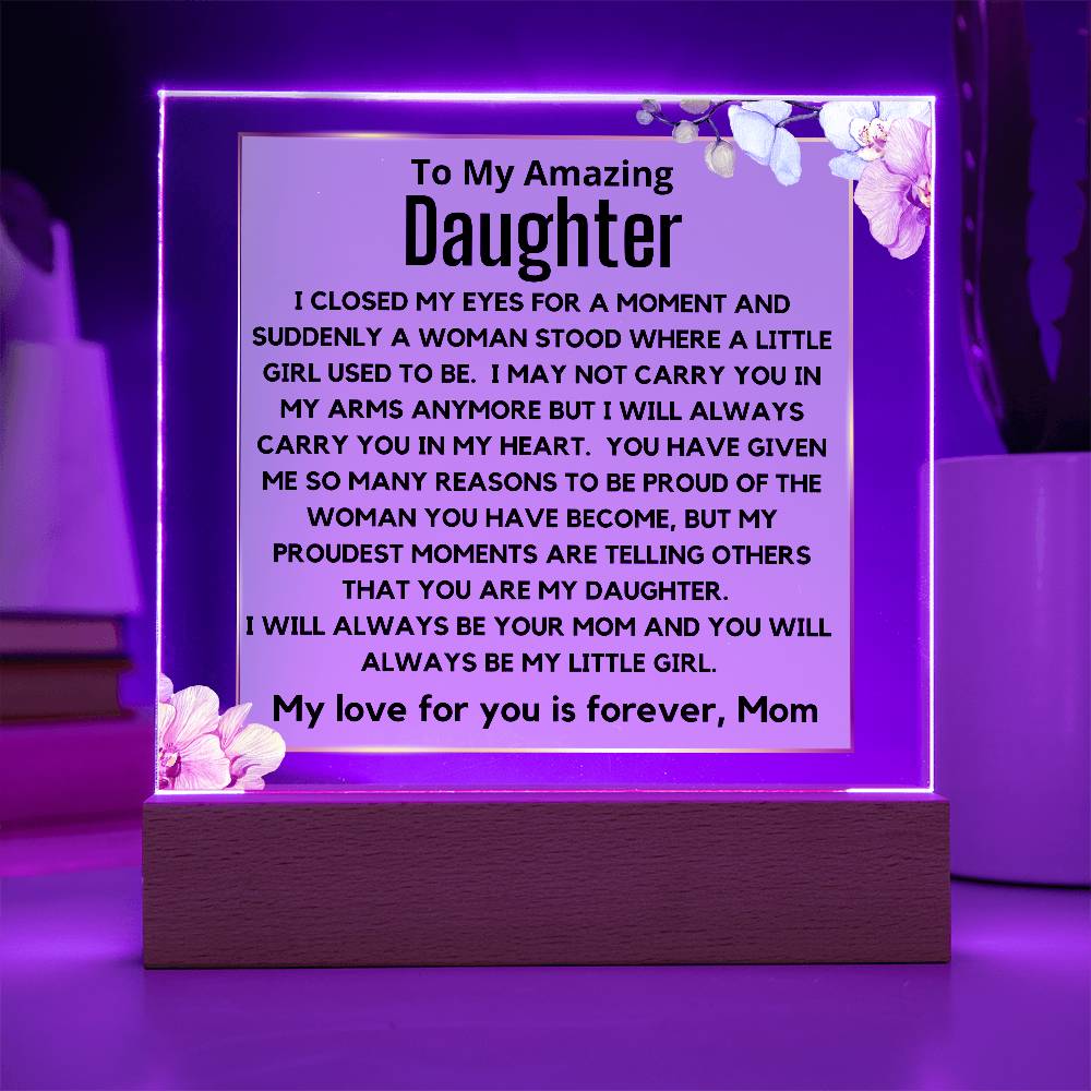 To My Amazing Daughter - You Will Always Be My Little Girl Acrylic Plaque