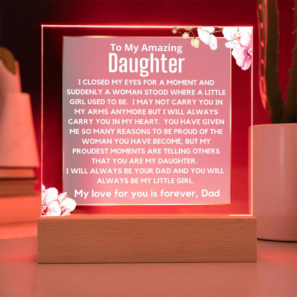 To My Amazing Daughter - You Will Always Be My Little Girl Acrylic Plaque