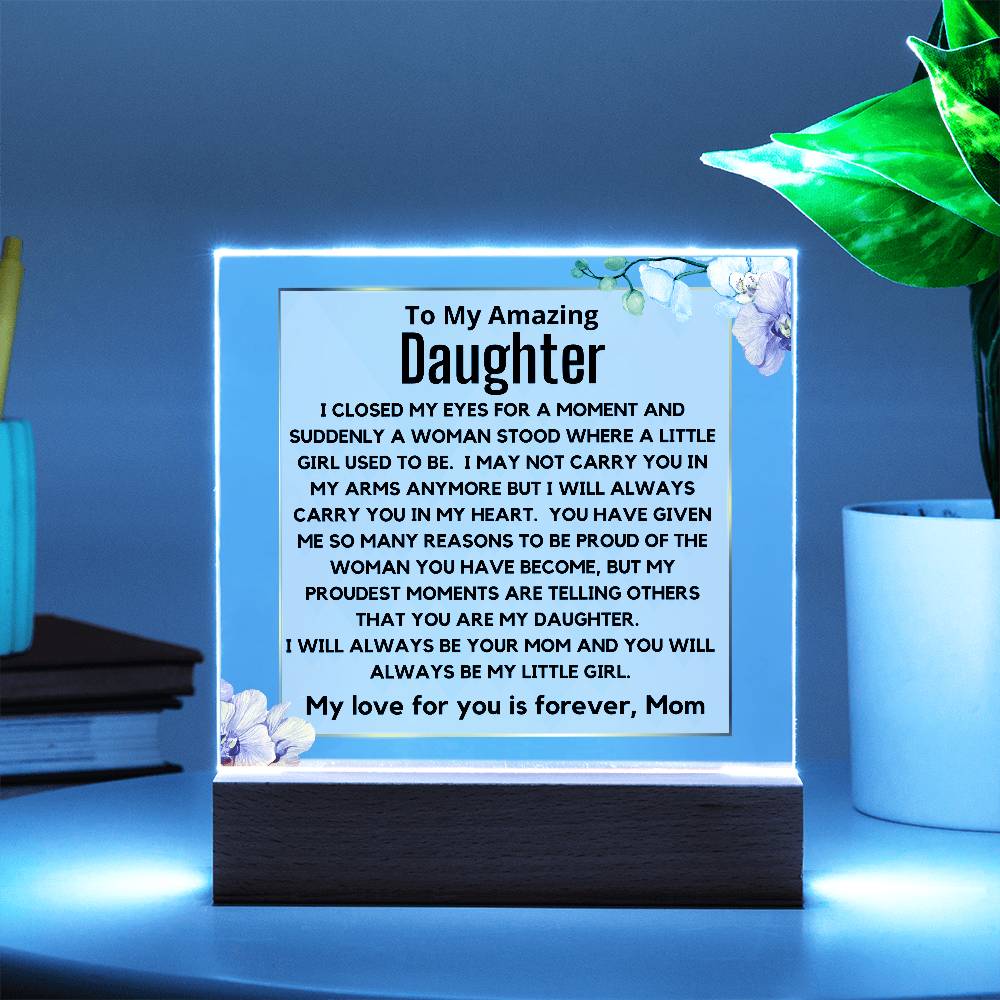 To My Amazing Daughter - You Will Always Be My Little Girl Acrylic Plaque