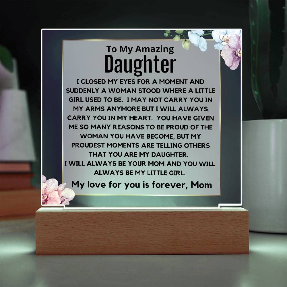 To My Amazing Daughter - You Will Always Be My Little Girl Acrylic Plaque