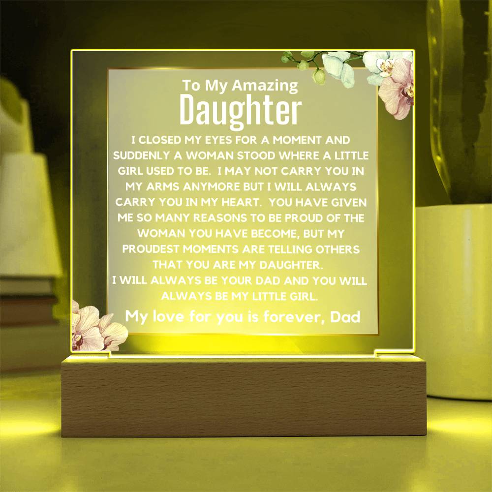 To My Amazing Daughter - You Will Always Be My Little Girl Acrylic Plaque