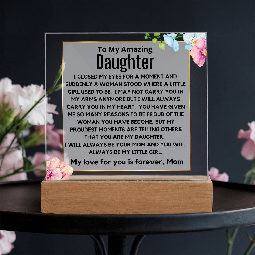 To My Amazing Daughter - You Will Always Be My Little Girl Acrylic Plaque