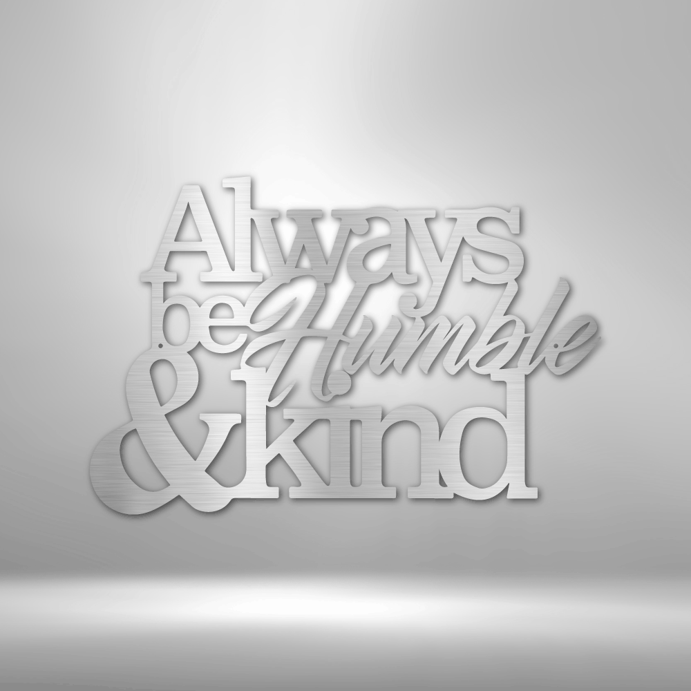 Humble and Kind - Steel Sign