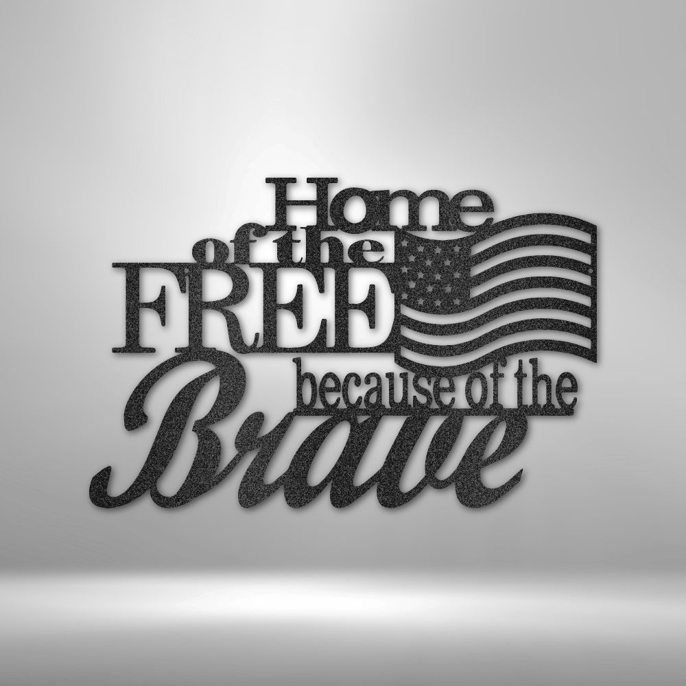 Home of the Free|Metal Sign| Metal Wall Decoration| Metal Art| Wall Hangings| Quote Wall Art| Metal Sign|Wall Sign| Housewarming Gift