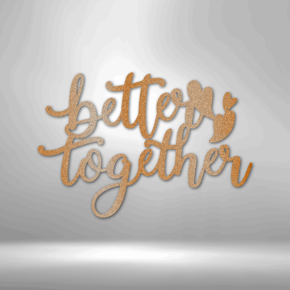 Better Together Metal Sign Wall Decoration Metal Art Wall Hangings Quote Wall Art Metal Sign Wall Sign Housewarming Gift