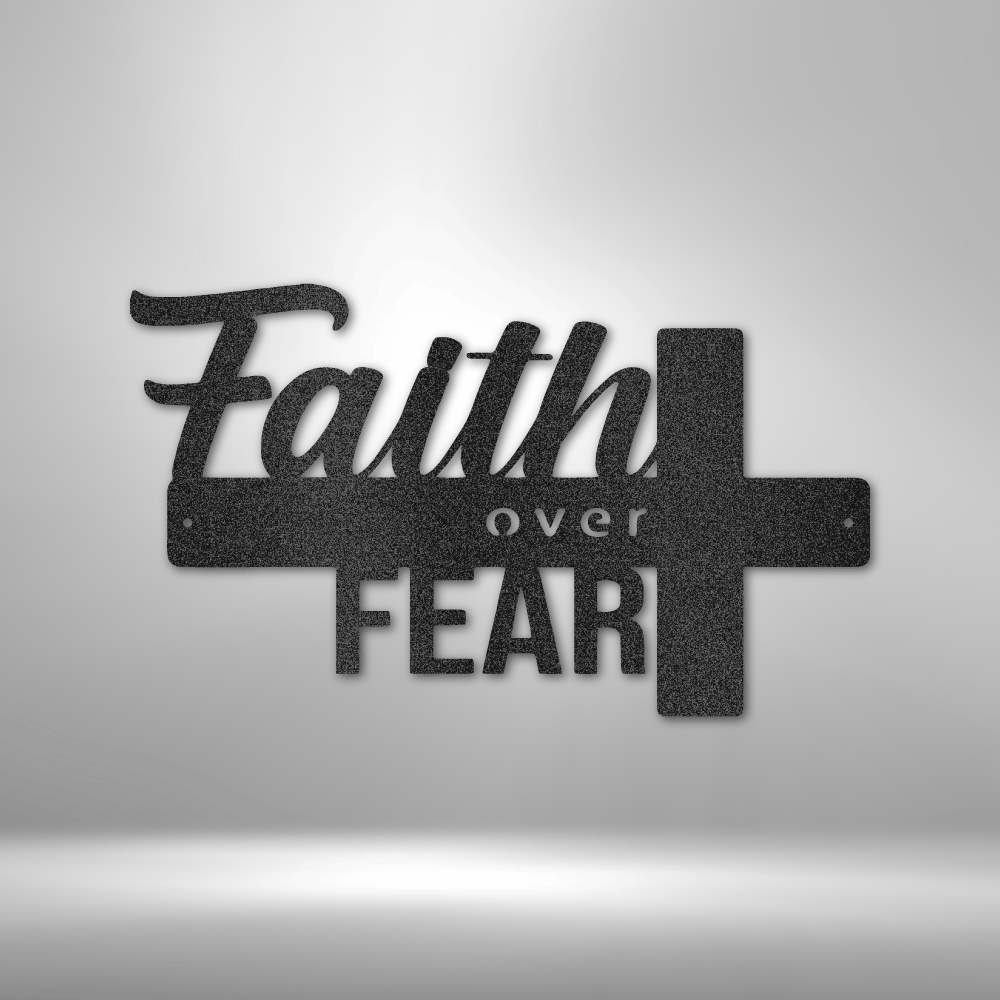 Faith Over Fear- Metal Sign