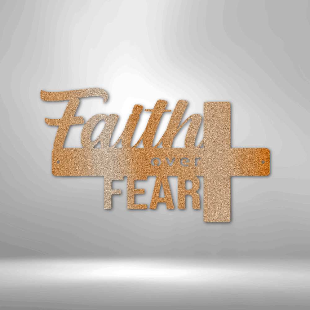 Faith Over Fear- Metal Sign