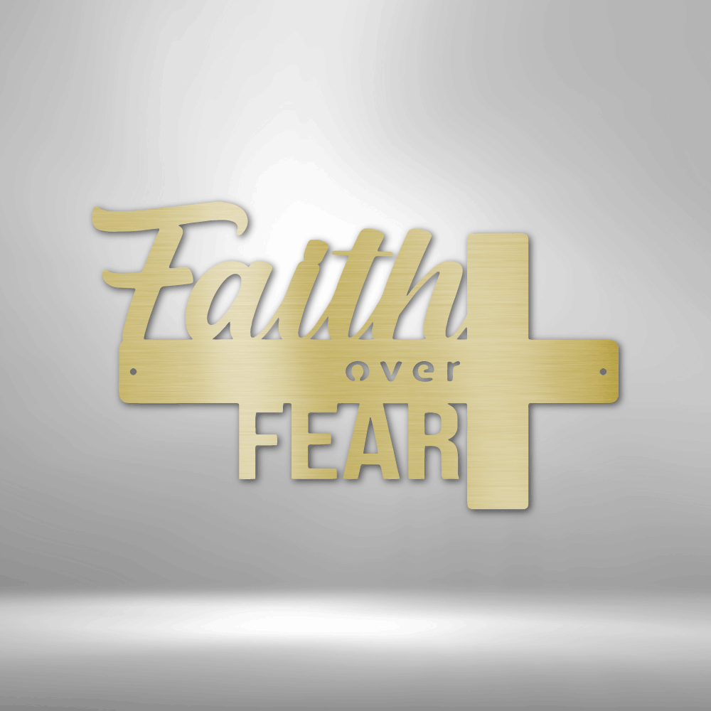 Faith Over Fear- Metal Sign