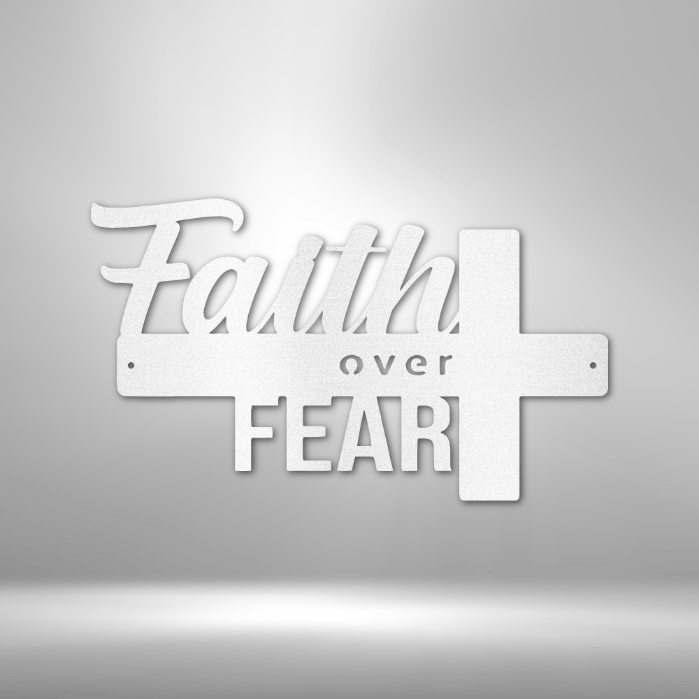 Faith Over Fear- Metal Sign